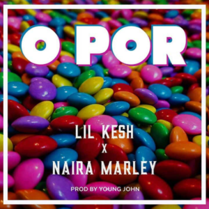 Lil kesh Opor featuring Naira Marley - Music Wormcity