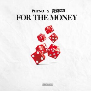 Phyno – “For The Money” ft. Peruzzi