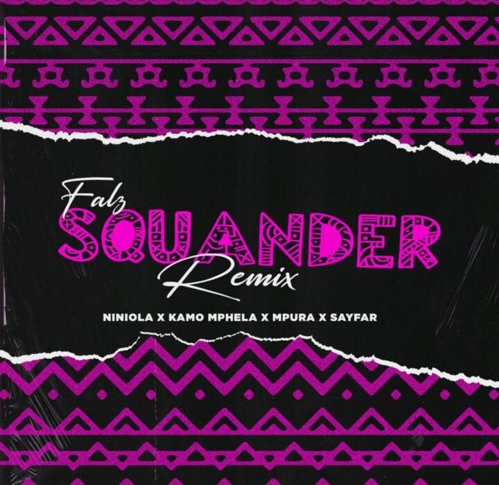 Falz Drops ‘Squander’ remix, Features Niniola, Kamo Mphela, Mpura & Sayfar