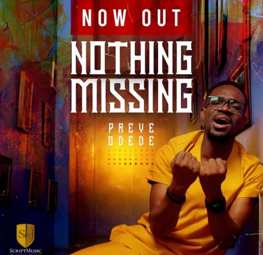 Preye Odede Brings You The Wholeness In Jesus In this new sound “Nothing Missing”