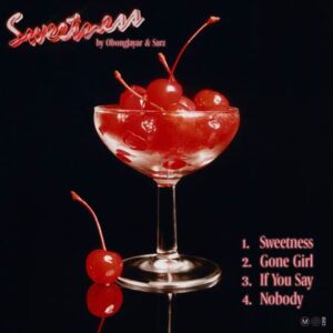 Obongjayar and Sarz 'Sweetness' EP - Music Wormcity