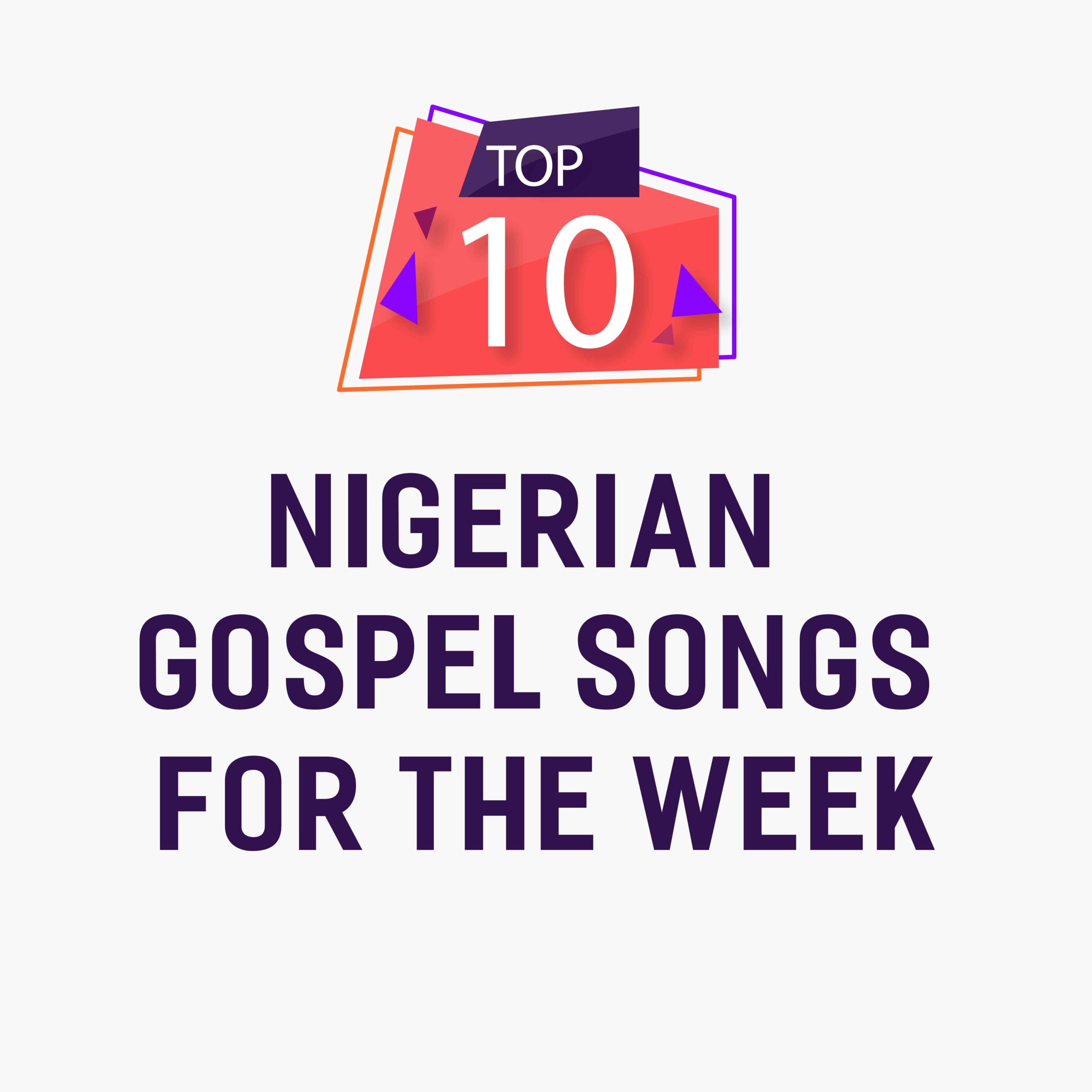 Top 10 Nigerian Gospel Songs For The Week MusicwormCity