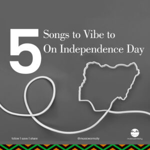 thumbnail design for Five classic nigerian songs for the best playlist vibes on independence day