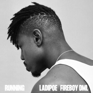 Amazing Single 'Running' by Ladipoe feat. Fireboy