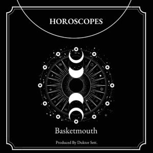 BASKET MOUTH’S “HOROSCOPE” ALBUM REVIEW.