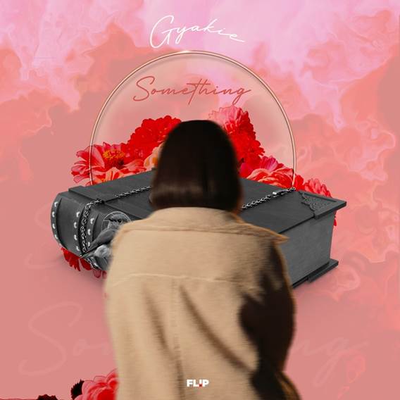 GYAKIE – THE AWARD-WINNING MUSIC SENSATION RELEASES BRAND NEW SINGLE ‘SOMETHING’ PRODUCED BY P.PRIIME ON JUNE 10